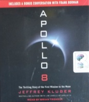 Apollo 8 - The Thrilling Story of the First Mission to the Moon written by Jeffrey Kluger performed by Brian Troxell on CD (Unabridged)